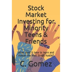 (영문도서) Stock Market Investing for Minority Teens & Friends: What does it take to learn and master th... Paperback, Independently Published, English, 9798605449966