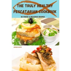 The Truly Healthy Pescatarian Cookbook Paperback, Marta, English, 9781801976305