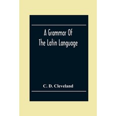 A Grammar Of The Latin Language On The Basis Of The Grammar Of Dr. Alexander Adam Edinburgh Paperback, Alpha Edition, English, 9789354302824