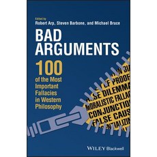 Bad Arguments: 100 of the Most Important Fallacies in Western Philosophy Paperback, Wiley-Blackwell, English, 9781119167907