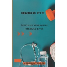 (영문도서) Quick Fit: Efficient Workouts for Busy Lives Paperback, Independently Published, English, 9798336289336
