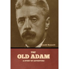 (영문도서) The Old Adam: A Story of Adventure Hardcover, Bibliotech Press, English, 9798888308226