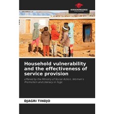 (영문도서)Household vulnerability and the effectiveness of service provision Paperback, Our Knowledge Publishing, English, 9786207482382
