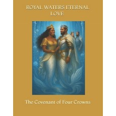 (영문도서)Royal Waters Eternal Love: The Covenant of Four Crowns Paperback, Independently Published, English, 9798290044545