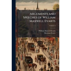 (영문도서)Arguments and Speeches of William Maxwell Evarts; Volume 2 Paperback, Nabu Press, English, 9781145089204