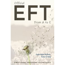 (영문도서) Official EFT from A to Z: How to use both forms of Emotional Freedom Techniques for self-healing Paperback, Zion Publishing, English, 9798985670554
