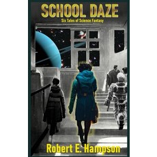 (영문도서) School Daze: Six Tales of Science Fantasy Paperback, Brain and Brain Ink, English, 9781961172074