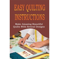 (영문도서) Easy Quilting Instructions: Make Amazing Beautiful Quilts With Several Designs: Quilling Book... Paperback, Independently Published, English, 9798534113969
