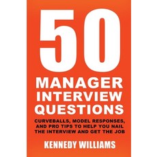 (영문도서) 50 Manager Interview Questions: Curveballs Model Responses and Pro Tips to Help You Nail th... Paperback, Teach Argument LLC, English, 9798986073620