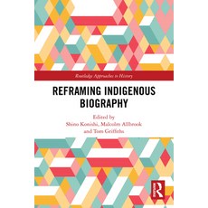 (영문도서)Reframing Indigenous Biography Paperback, Routledge, English, 9781032398945