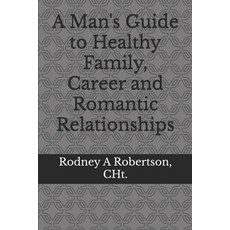 (영문도서)A Man's Guide to Healthy Family Career and Romantic Relationships Paperback, Independently Published, English, 9798283744124