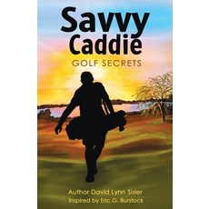 (영문도서) Savvy Caddie Golf Secrets Paperback, Eric G. Burstock, English, 9798985945935