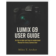 (영문도서)Lumix G9 User Guide: An Up-to-Date and Easy-to-Understand Manual for Every Camer... Paperback, Independently Published, English, 9798290860077