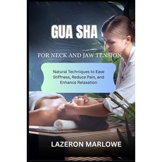 (英文圖書)Gua Sha for Neck and Jaw Tension: Natural Techniques to Ease Stiffness Reduce P... 平裝版, Independently Published, 英文
