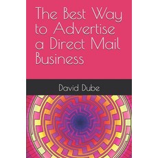 (영문도서)The Best Way to Advertise a Direct Mail Business Paperback, Independently Published, English, 9798241231208