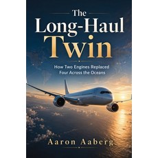 (英文圖書)The Long-Haul Twin: How Two Engines Replaced Four Across the Oceans 平裝版, Publishdrive, 英文