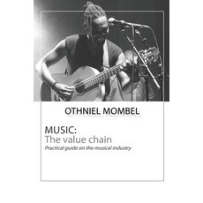 (영문도서) Music: The Value Chain: Practical guide to the music industry Paperback, Independently Published, English, 9798323533404