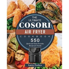 (영문도서) The Ultimate Cosori Air Fryer Cookbook: 550 Quick and Tasty Everyday Recipes for Family Paperback, Larry Forbes, English, 9781802449280