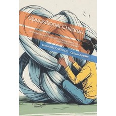 (영문도서)Oppositional Children: Understanding and Managing Challenging Behaviour with Eff... Paperback, Independently Published, English, 9798272917669