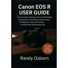 (영문도서)Canon EOS R User Guide: Master Camera Settings Photo & Video Modes and Autofoc... Paperback, Focus Craft Publishing, English, 9781685225117