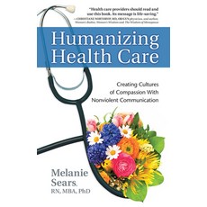 (영문도서) Humanizing Health Care: Creating Cultures of Compassion with Nonviolent Communication Paperback, PuddleDancer Press, English, 9781892005267