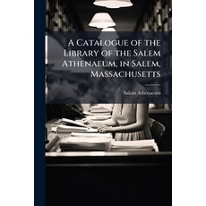 (영문도서)A Catalogue of the Library of the Salem Athenaeum in Salem Massachusetts Paperback, Hutson Street Press, English, 9781023854917