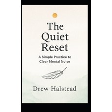 (영문도서)The Quiet Reset: A Simple Practice to Clear Mental Noise Paperback, Independently Published, English, 9798288780004