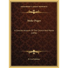 (영문도서) Stoke Poges: A Concise Account Of The Church And Manor (1896) Hardcover, Kessinger Publishing, English, 9781169626706