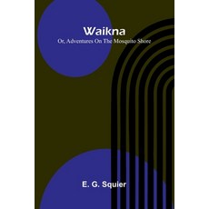 (英文圖書)Waikna: Or Adventures On The Mosquito Shore 平裝版, Alpha Edition, 英文