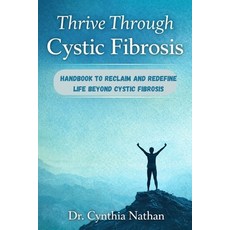 (영문도서)Thrive Through Cystic Fibrosis: Handbook to Reclaim and Redefine Life Beyond Cys... Paperback, Independently Published, English, 9798244740745