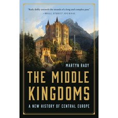 (영문도서) The Middle Kingdoms: A New History of Central Europe Paperback, Basic Books, English, 9781541606340