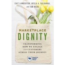 (영문도서) Marketplace Dignity: Transforming How We Engage with Customers Across Their Journey Paperback, Wharton School Press, English, 9781613631744