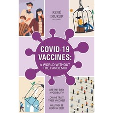 Covid-19 Vaccines: A WORLD WITHOUT THE PANDEMIC: Are they even a possibility? Can we trust these vac... Paperback, Rebidu APS