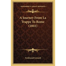 (영문도서) A Journey From La Trappe To Rome (1841) Paperback, Kessinger Publishing, English, 9781165272686