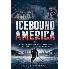 (영문도서)Icebound America: A History of Ice Hockey in the United States Paperback, Publishdrive, English, 9798901945605