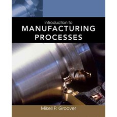 Introduction to Manufacturing Processes (Paperback), John Wiley & Sons Inc