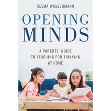 (영문도서) Opening Minds: A Parents' Guide to Teaching for Thinking at Home Paperback, Rowman & Littlefield Publis..., English, 9781538191170