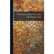 (영문도서)The Hills And Plains Of Palestine Hardcover, Hutson Street Press, English, 9781024785173
