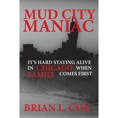 (영문도서)Mud City Maniac: It's Hard Staying Alive In Chicago When Family Comes First Paperback, Two Worlds Publications, English, 9798218740061