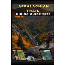 (영문도서)Appalachian Trail Hiking Guide 2025 Paperback, Independently Published, English, 9798286094288