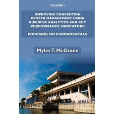 Improving Convention Center Management Using Business Analytics and Key Performance Indicators Volu... Paperback, Business Expert Press