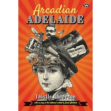 (영문도서)Arcadian Adelaide Paperback, Wakefield Press, English, 9781743056189