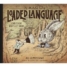 (영문도서) An Illustrated Book of Loaded Language: Learn to Hear What's Left Unsaid Hardcover, Experiment, English, 9781615198405