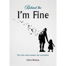 (英文圖書)Behind the I'm Fine: The truth about modern day masculinity 平裝版, Grosvenor House Publishing ..., 英文
