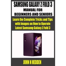 (영문도서) Samsung Galaxy Z Fold 3 Manual for Beginners and Seniors: Learn the Complete Tricks and Tips ... Paperback, Independently Published, English, 9798462605475
