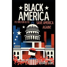 (영문도서) Black America! It's Time For Us To Save America Again! Paperback, Independently Published, English, 9798335197366
