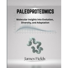 Paleoproteomics : Molecular Insights in Evolution Diversity and Adaptation Academic Studies Physic, Paleoproteomics : Molecular In