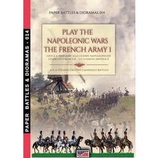(영문도서) Play the Napoleonic war - The French army 1: Gioca a wargame alle guerre napoleoniche - L'ese... Paperback, Soldiershop, English, 9788893277907