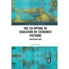(영문도서) The Co-Opting of Education by Extremist Factions: Professing Hate Paperback, Routledge, English, 9781032175171