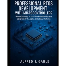 (영문도서)Professional RTOS Development with Microcontrollers: Hands-On Design of Real-Tim... Paperback, Independently Published, English, 9798275139228